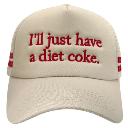 I'll Just Have A Diet Coke Trucker Hat